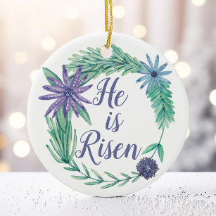 He is Risen Religious Floral Christian Ceramic Ornament