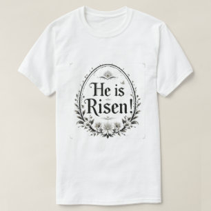 He Is Risen T-Shirt