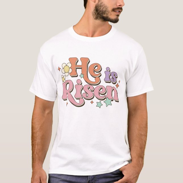 He Is Risen T-Shirt (Front)