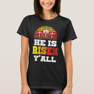 He Is Risen Y'all Jesus Happy Easter Cross Christi T-Shirt