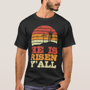 He Is Risen Y'all Jesus Happy Easter Cross Christi T-Shirt