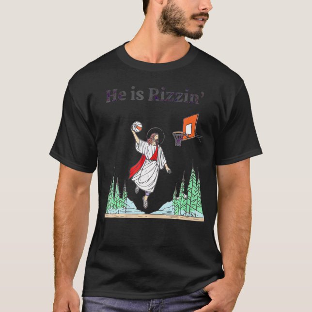 He Is Rizzen Jesus Basketball          T-Shirt (Front)