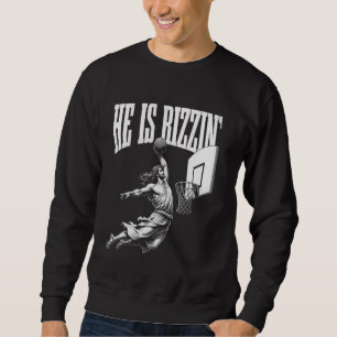 He Is Rizzin Funny Jesus Basketball Meme Sweatshirt