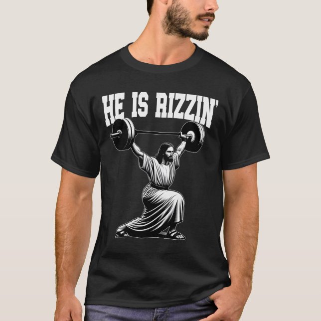 He Is Rizzin' Jesus Weightlifting Snatch Clean And T-Shirt (Front)