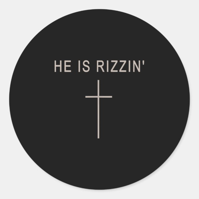 He Is Rizzin' Risen Funny Christian Men God Good S Classic Round Sticker (Front)