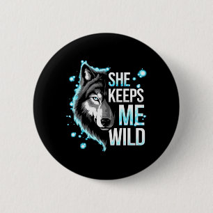 He Keeps Me Safe She Keeps Me Wild Trend Cool Vale 2 Inch Round Button