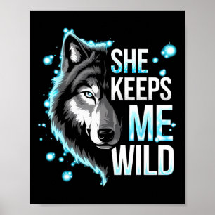 He Keeps Me Safe She Keeps Me Wild Trend Cool Vale Poster
