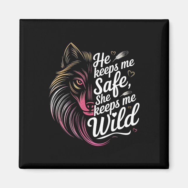 He Keeps Me Safe She Keeps Me Wolf Art Lover Coupl Magnet (Front)