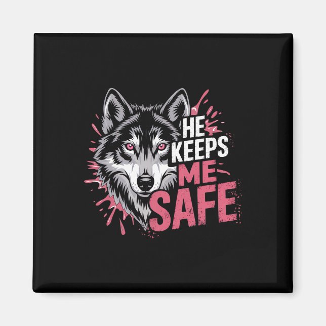 He Keeps Me Safe Wolves Valentine Day's For Lovers Magnet (Front)