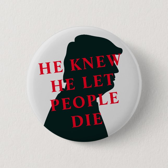 He Knew He let People Die Anti Trump 2 Inch Round Button (Front)