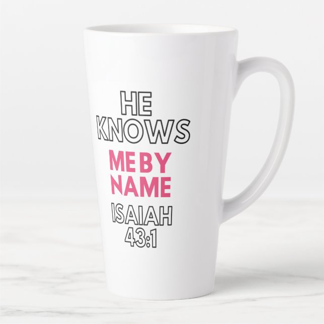 HE KNOWS ME BY NAME ISAIAH 43:1 LATTE MUG (Right)