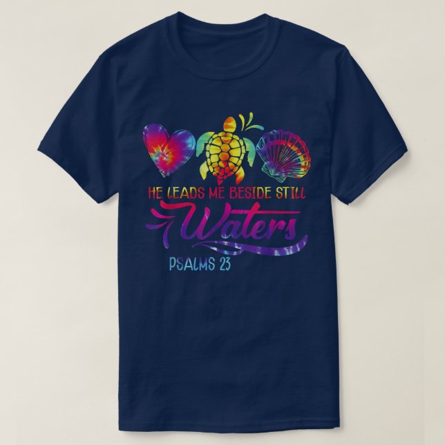 He Leads Me Beside Still Waters, TieDye Psalm 23 S T-Shirt (Design Front)