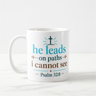 He Leads On Paths I Cannot See Christian Hope Coffee Mug