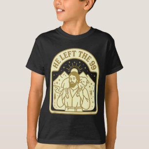 He Left The 99 Christian Jesus Carrying The Lost S T-Shirt