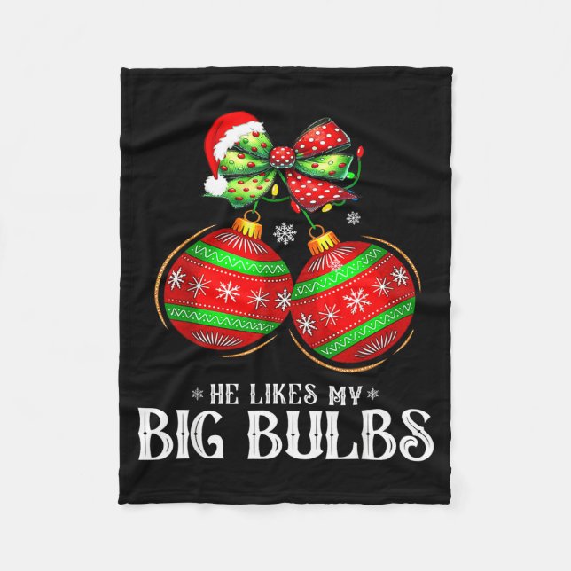 He Likes My Big Bulbs Couples Love Candy Christmas Fleece Blanket (Front)
