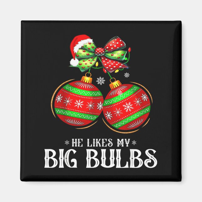 He Likes My Big Bulbs Couples Love Candy Christmas Magnet (Front)