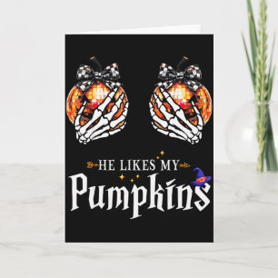 He Likes My Pumpkins Skeleton Hand Halloween Coupl Card
