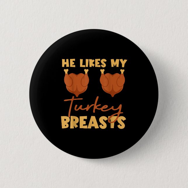 He Likes My Turkey Breasts Couple Matching Thanksg 2 Inch Round Button (Front)