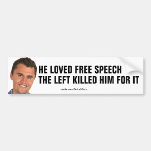 He Loved Free Speech Left Killed Him Bumper Sticker