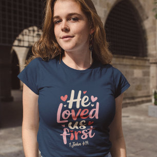 He Loved Us First Christian Valentines Day Tee