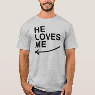 He loves me (left).png T-Shirt
