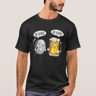 He Loves Me More Hockey vs Beer T-Shirt