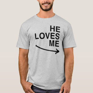 He loves me (right).png T-Shirt