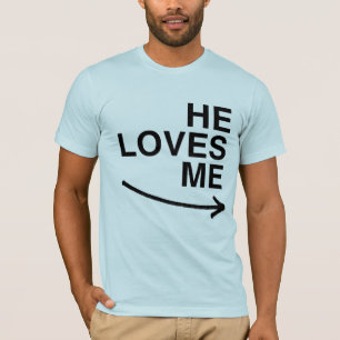 He loves me (right).png T-Shirt