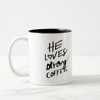 he loves strong coffee mug