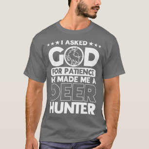 He Made Me A Deer Hunter Deer Hunting Hunter T-Shirt