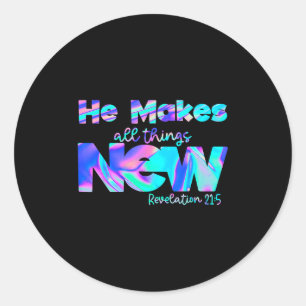 He Makes All Things New Revelation 21_5  Classic Round Sticker