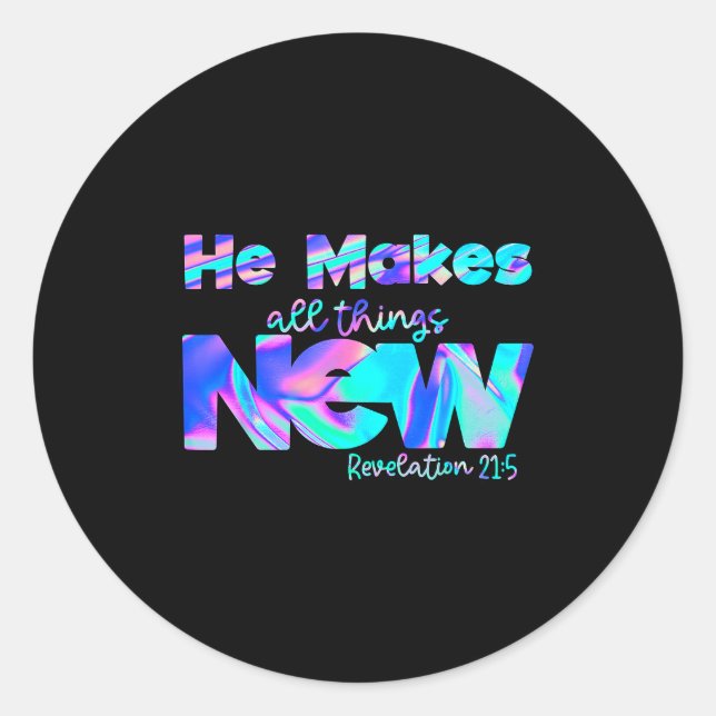 He Makes All Things New Revelation 21_5  Classic Round Sticker (Front)