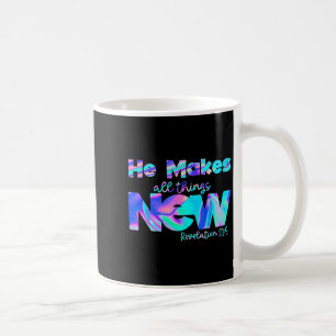 He Makes All Things New Revelation 21_5  Coffee Mug