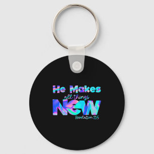 He Makes All Things New Revelation 21_5  Keychain
