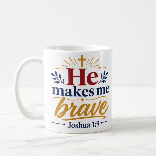 He Makes Me Brave Inspiring Christian Scripture Coffee Mug (Left)