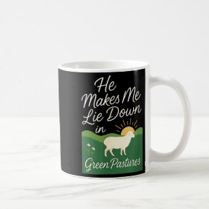 He Makes Me Lie Down In Green Pastures  Coffee Mug