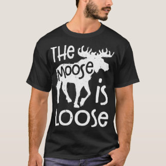 he Moose Is Loose  Men Funny Hunting Vintage Gift  T-Shirt