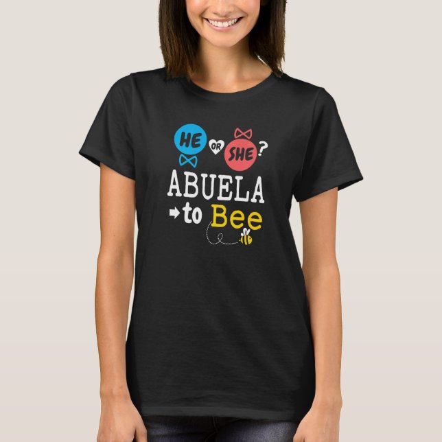 He or She Abuela To Bee Gender Reveal Family Baby  T-Shirt (Front)