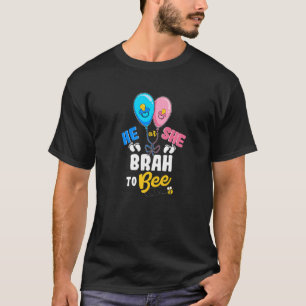 He or She Brah To Bee Best Brother Ever Big Bro T-Shirt