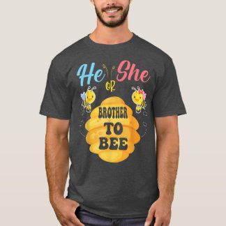 He Or She Brother To Bee What Will It Bee Gender R T-Shirt