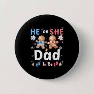 He Or She Dad To Be Christmas Gingerbread Gender R 2 Inch Round Button