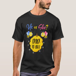 He Or She Dad To Bee Gender Reveal Baby Shower New T-Shirt