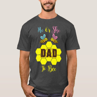 He or She Dad To Bee Gender Reveal T-Shirt