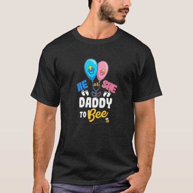 He or She Daddy To Bee Best Dad Ever Fatherhood   T-Shirt (Front)