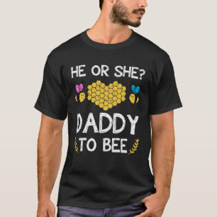 He or she daddy to bee Future father to be T-Shirt