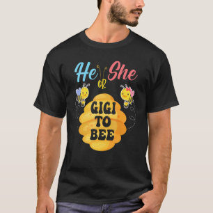 He Or She Gigi To Bee What Will It Bee Gender Reve T-Shirt