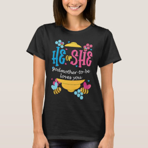 He Or She Godmother To Be Loves You Gender Reveal  T-Shirt