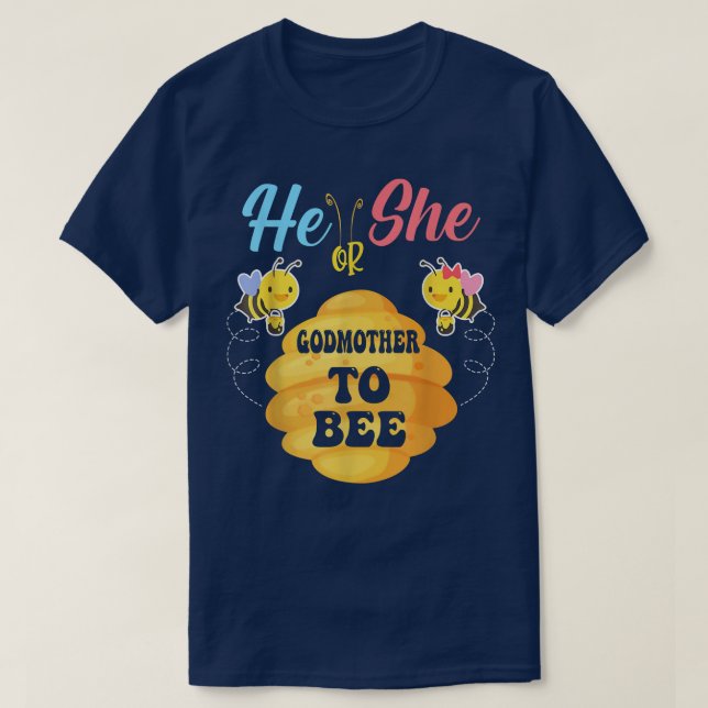 He Or She Godmother To Bee What Will It Bee Gender T-Shirt (Design Front)