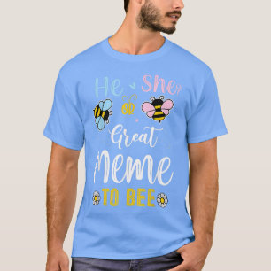 He Or She Great Meme To Bee Gender Reveal  T-Shirt