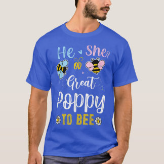 He Or She Great Poppy To Bee Gender Reveal  T-Shirt